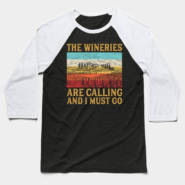 The Wineries Are Calling And I Must Go Baseball T-Shirt by DanYoungOfficial